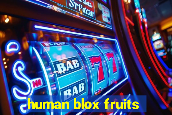 human blox fruits